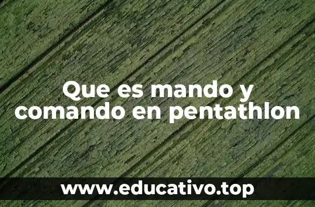 Que es mando y comando en pentathlon