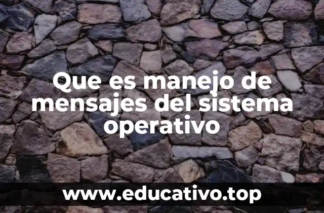 Que es manejo de mensajes del sistema operativo