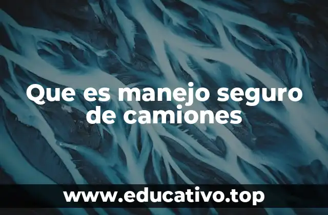 Que es manejo seguro de camiones