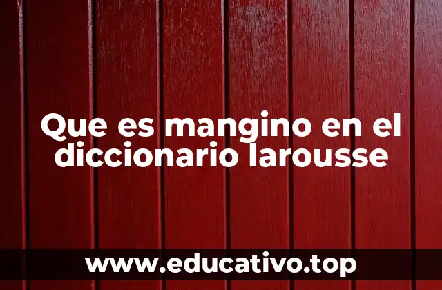 Que es mangino en el diccionario larousse