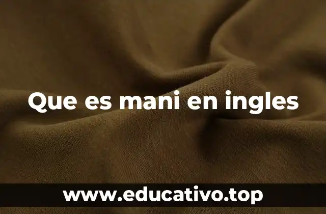 Que es mani en ingles