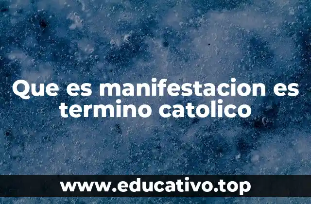 Que es manifestacion es termino catolico