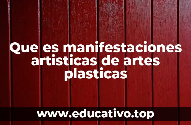 Que es manifestaciones artisticas de artes plasticas