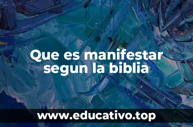 Que es manifestar segun la biblia