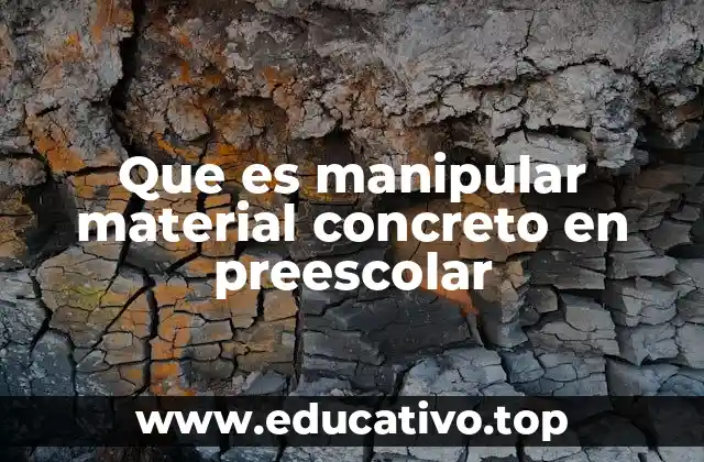 Que es manipular material concreto en preescolar