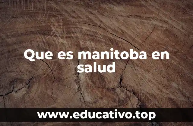 Que es manitoba en salud