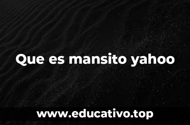 Que es mansito yahoo