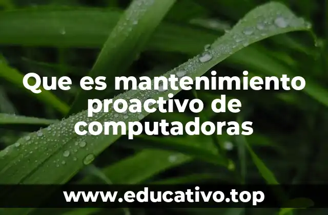 Que es mantenimiento proactivo de computadoras