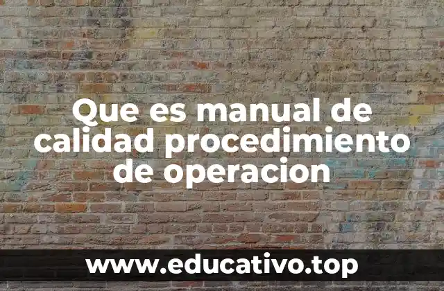Que es manual de calidad procedimiento de operacion