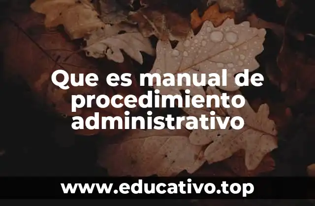 Que es manual de procedimiento administrativo