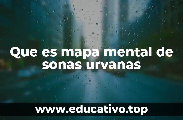 Que es mapa mental de sonas urvanas