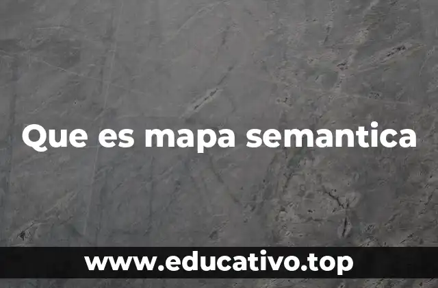 Que es mapa semantica