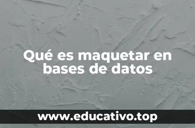 Qué es maquetar en bases de datos