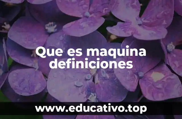 Que es maquina definiciones