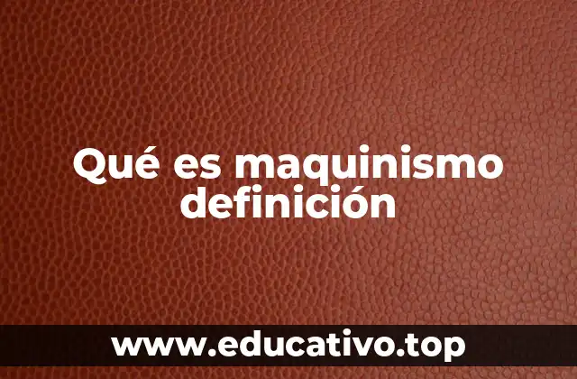 Qué es maquinismo definición