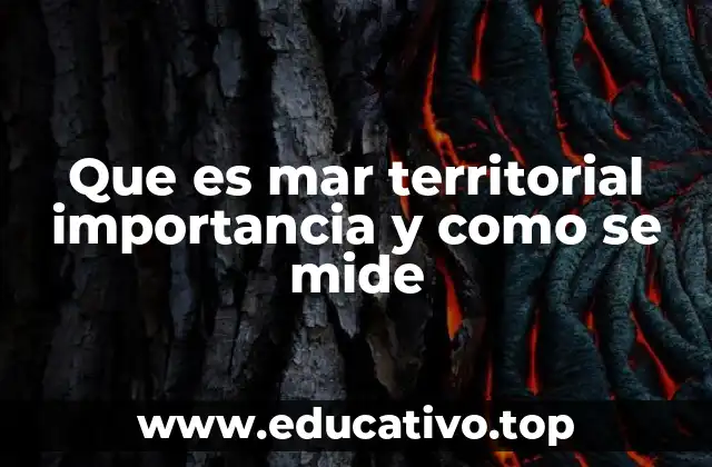 Que es mar territorial importancia y como se mide