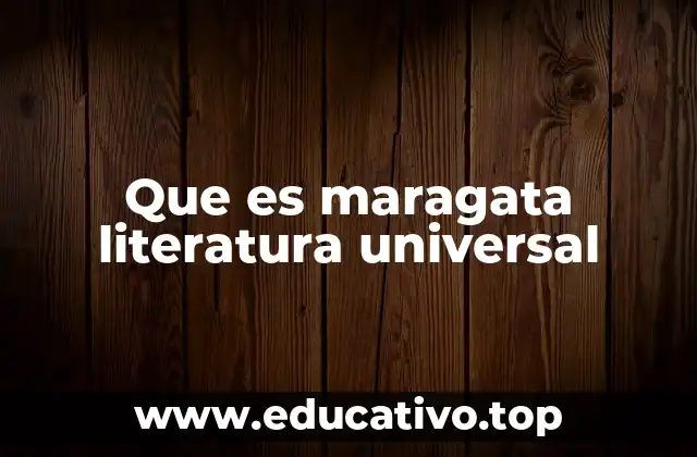 Que es maragata literatura universal