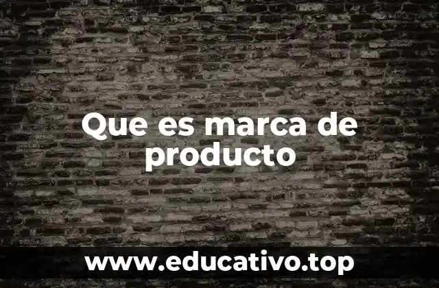 Que es marca de producto