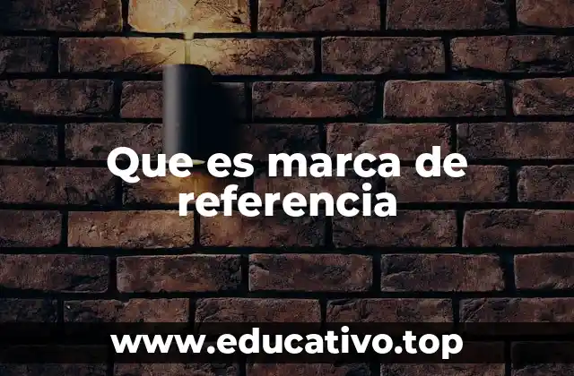 Que es marca de referencia