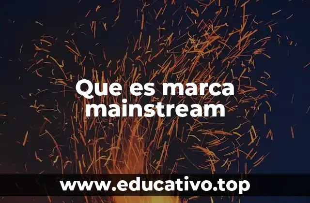 Que es marca mainstream