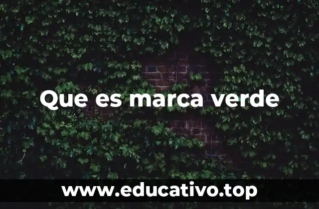 Que es marca verde