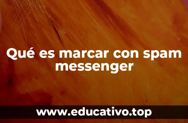 Qué es marcar con spam messenger