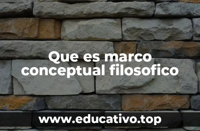 Que es marco conceptual filosofico