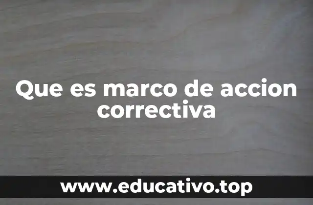 Que es marco de accion correctiva