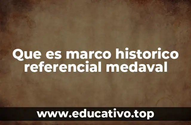 Que es marco historico referencial medaval