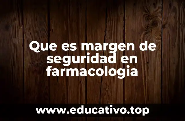 Que es margen de seguridad en farmacologia