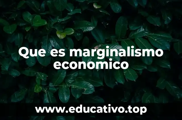 Que es marginalismo economico