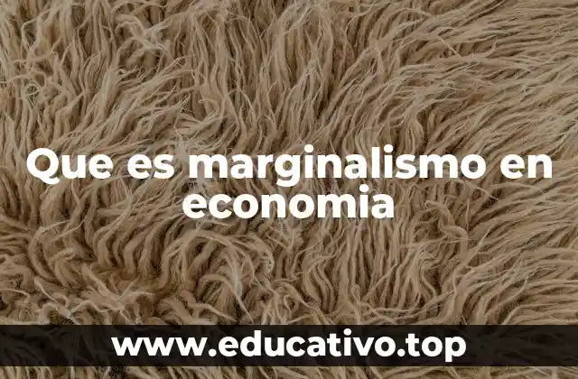 Que es marginalismo en economia