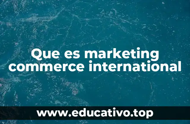 Que es marketing commerce international