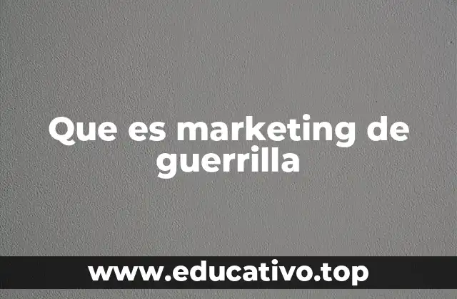 Que es marketing de guerrilla