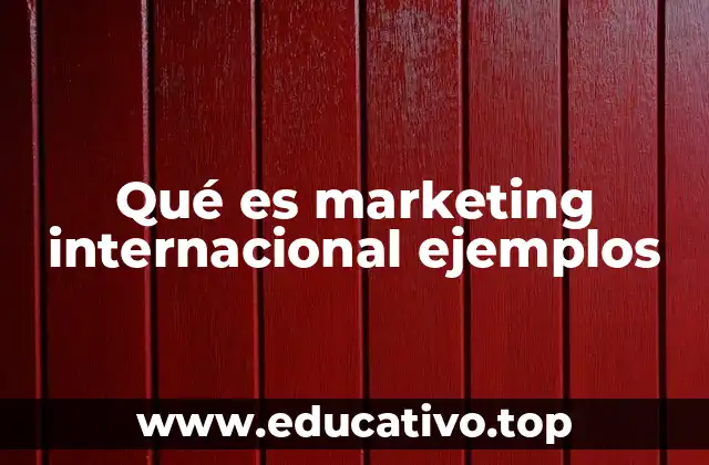 Qué es marketing internacional ejemplos