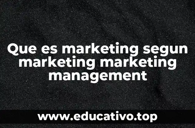 Que es marketing segun marketing marketing management