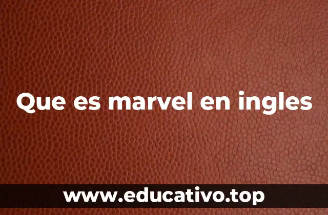 Que es marvel en ingles