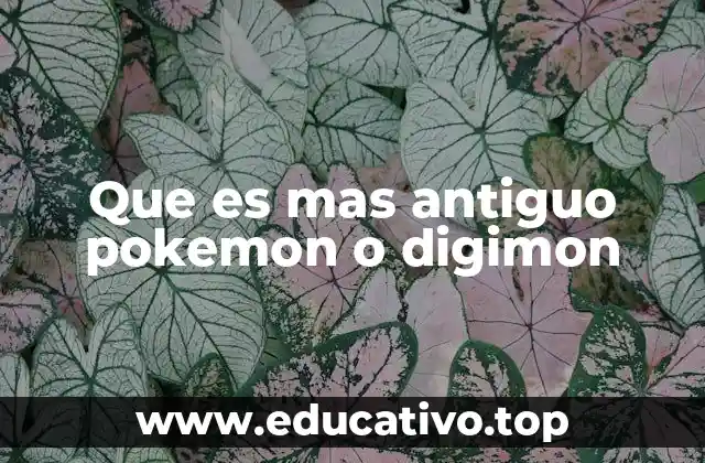 Que es mas antiguo pokemon o digimon