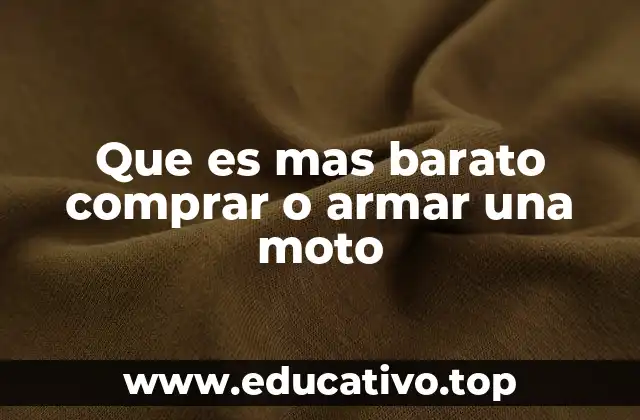 Que es mas barato comprar o armar una moto