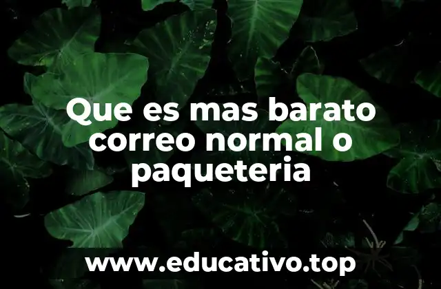 Que es mas barato correo normal o paqueteria