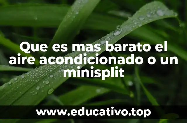 Que es mas barato el aire acondicionado o un minisplit