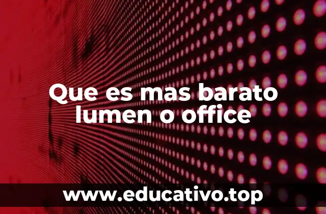 Que es mas barato lumen o office
