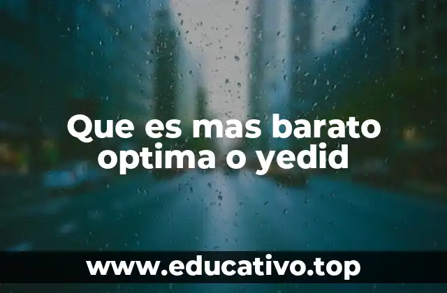 Que es mas barato optima o yedid