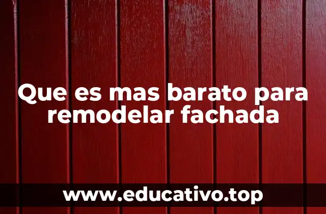 Que es mas barato para remodelar fachada