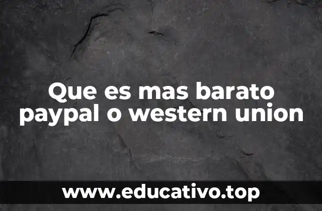 Que es mas barato paypal o western union