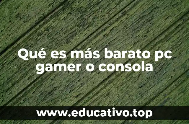 Qué es más barato pc gamer o consola
