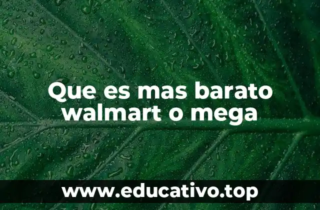 Que es mas barato walmart o mega