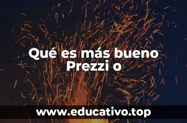 Qué es más bueno Prezzi o