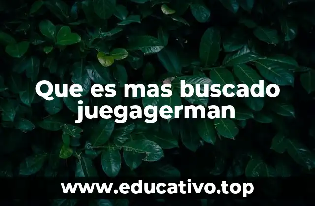 Que es mas buscado juegagerman