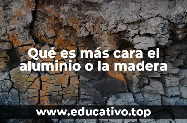 Qué es más cara el aluminio o la madera